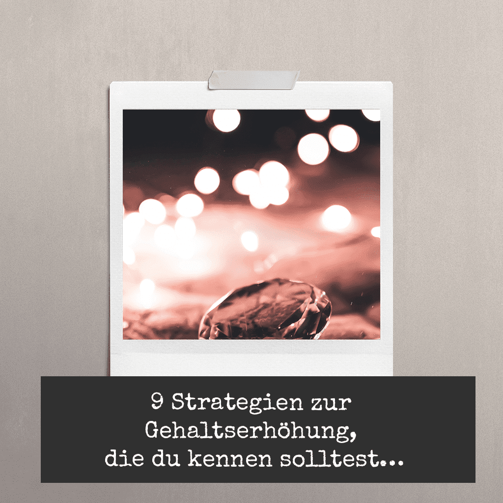 9 Strategien zur Gehaltserhöhung, die du kennen solltest…