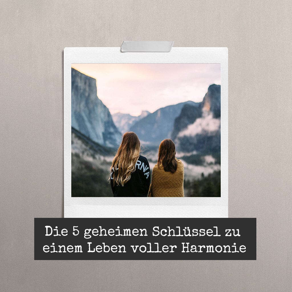 Die 5 geheimen Schlüssel zu einem Leben voller Harmonie